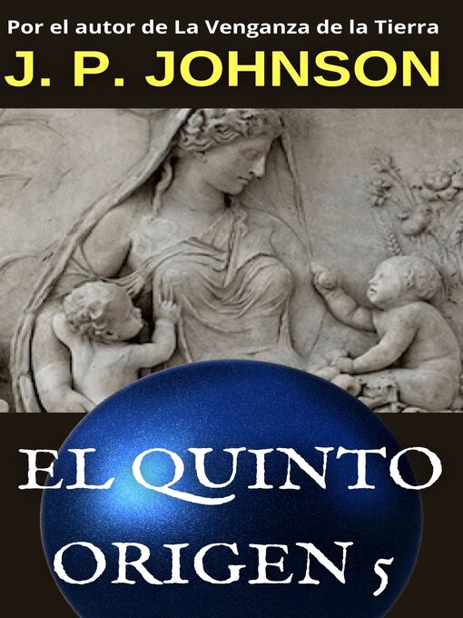Title details for EL QUINTO ORIGEN 5. Gea by J. P. JOHNSON - Available